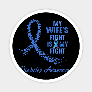 My Wife's Fight Is My Fight Type 1 Diabetes Awareness Magnet